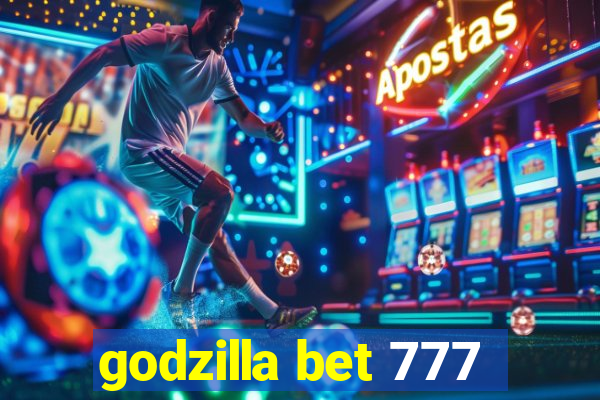 godzilla bet 777